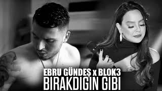 Ebru Gündeş X Blok3 Bıraktığın Gibi Burdayım Remix 2025 1