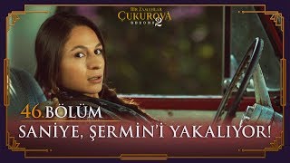 Saniye, Şermin'i yakalıyor! - Bir Zamanlar Çukurova 46. Bölüm