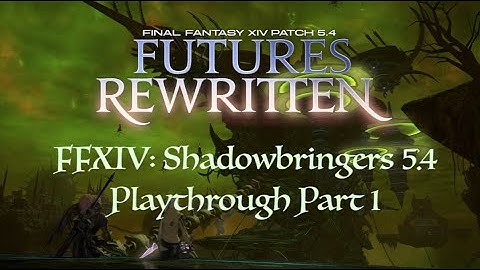FFXIV: Shadowbringers 5.4 Playthrough 1 (Alisaie