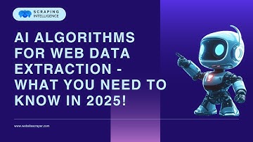 AI Algorithms for Web Data Extraction - What You Need to Know in 2025!