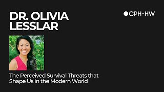 Keynote Talk CPH-HW 2025 | Dr. Olivia Lesslar | The Perceived Survival Threats that Shape Us