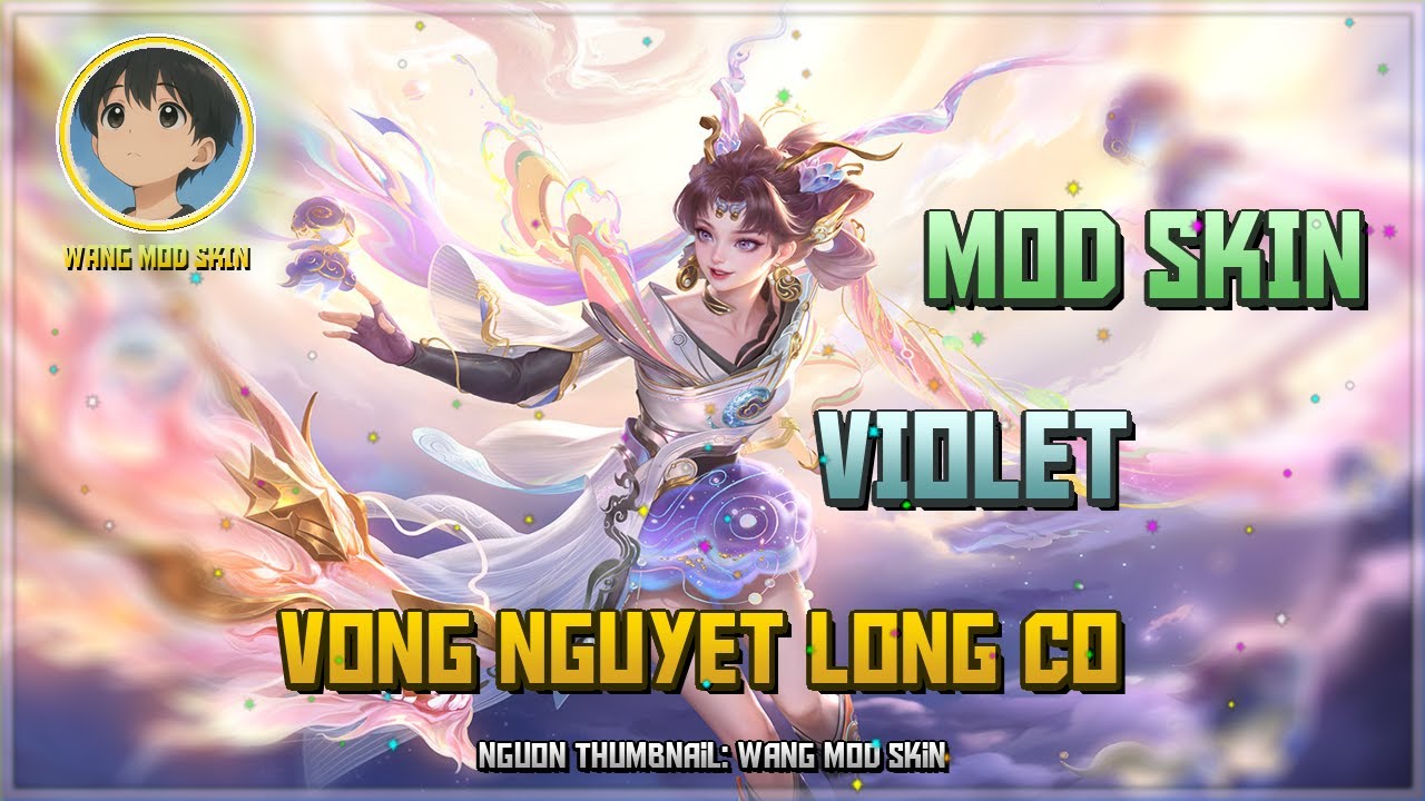 [Cập Nhật 18/12] Mod Skin Violet Vọng nguyệt Long Cơ Mới Nhất Sau Update 18-12 - Wang Mod Skin
