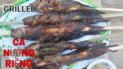 CÁ TRÊ NƯỚNG THAN/CÁ TRÊ ĐỒNG NƯỚNG RIỀNG SẢ ỚT/CÔNG THỨC CÁ TRÊ NƯỚNG SẢ ỚT/XUÂN LÊ vlog/CATTBOOK