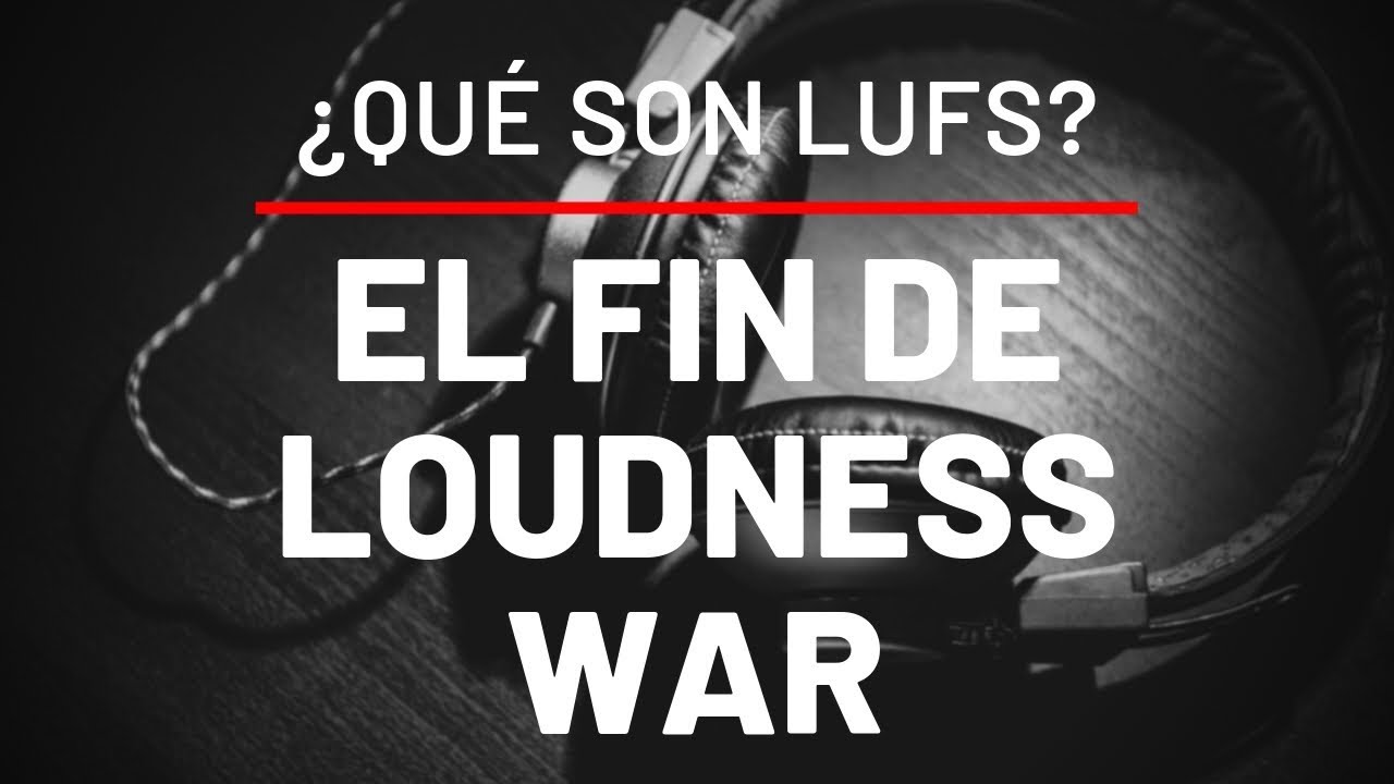 El FIN del Loudness War: LUFS | El Nuevo estándar de Sonoridad - YouTube
