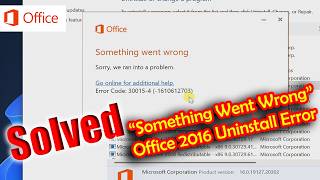 Fix “Something Went Wrong” Office 2016 Uninstall Error (30015-4)