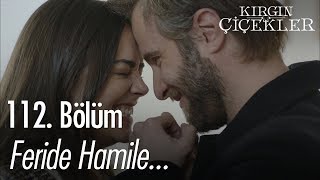 Feride hamile - Kırgın Çiçekler 112.  Resimi