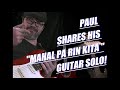 Paul shows his guitar solo on mahal pa rin kita