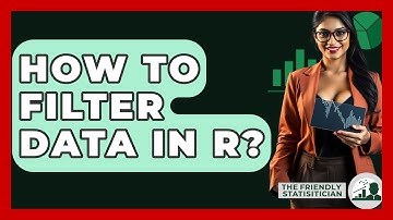 How To Filter Data In R? - The Friendly Statistician