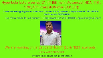 Hyperbola lecture series -21, IIT JEE main, Advanced, NDA, 11th, 12th, Om Prakash Kumar( O.P. Sir)!
