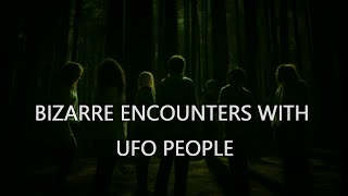 “Bizarre Encounters With UFO People”  | Paranormal Stories
