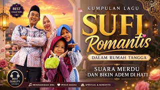KUMPULAN LAGU SUFI ROMANTIS TERBARU || syair Lagu Cocok Didengarkan Saat Bersama Pasangan Tercinta 