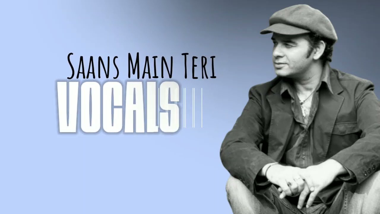 Saans Main Teri|Only Vocals| Mohit Chauhan|Saans Main Teri Vocals By Mohit Chauhan