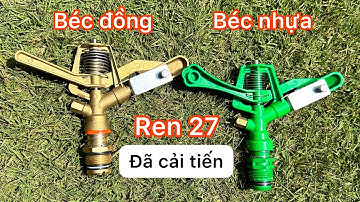 2 mẫu béc tưới ren 27 xoay tròn 360 độ tưới phun mưa cực đều bán kính 16m - nhựa X128 và đồng BX16