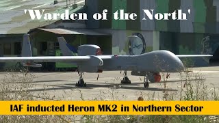‘Warden of the North’: Indian Air Force deploys Heron Mark2 at forward air base in Northern Sector