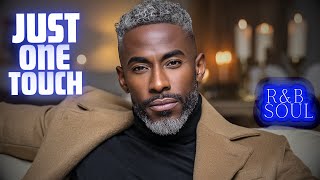 Just One Touch | Romantic Relaxing R&B Soul for Love, Desire & Late Nights