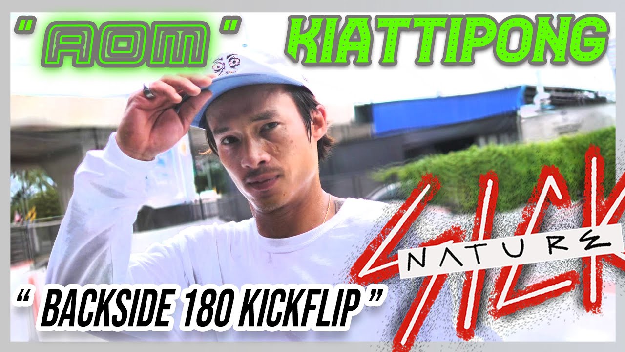 SICKNATURE | " BACKSIDE 180 KICKFLIP " : AOM KIATTIPONG