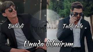 Balaəli ft Talıb tale Unuda bilmirəm yeni Mix 2024 @TTMixMusic abunə olmağı unutmayın Resimi