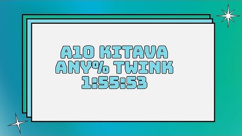 A10 Kitava any% twink 1:55:53