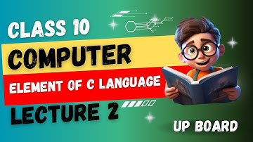 CLASS 10 Computer Chapter 1 Element Of C Language (2025-2026) | UP Board English Medium