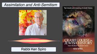 Jewish History Class --- Assimilation And Anti-Semitism---Rabbi Ken Spiro