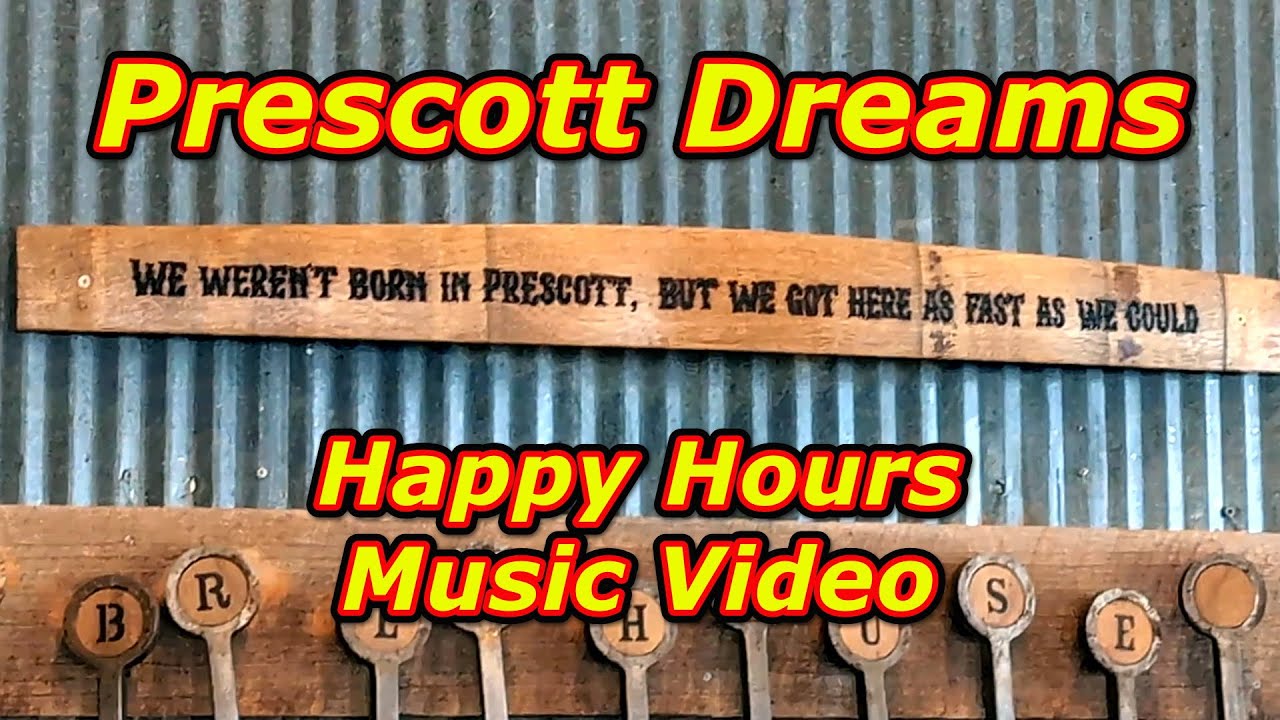 Prescott Dreams Happy Hours Music Video