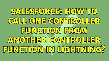 Salesforce: How to call one controller function from another controller function in Lightning?