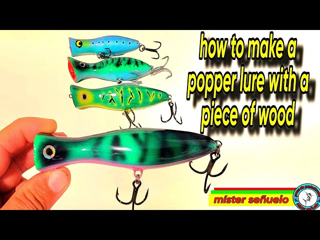 how to make a popper lure With a piece of wood. 