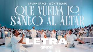 Grupo Grace, Montesanto - Que Vuelva Lo Santo Al Altar (Letra)