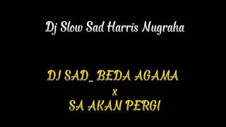 Dj Slow Sad !! Beda Agama x Sa Akan Pergi ( Slowed ) Dj Harris Nugraha