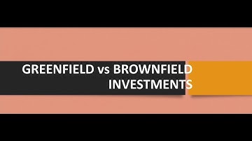 Greenfield Vs. Brownfield FDI/Horizontal Vs. Vertical FDI/FDI Route/Economics for UPSC, State PSC