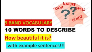 10 WORDS TO DESCRIBE "How beautiful it is" | with example sentences | 9 Band | IELTS FOR LIFE