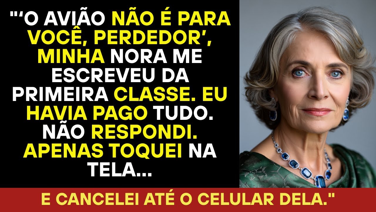 “O avião não é pra você nesse momento”, escreveu minha nora e encerrou o apoio financeiro.