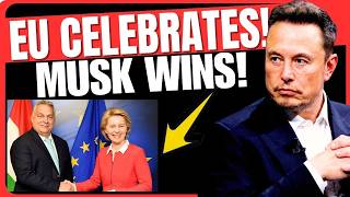 EU Celebrated Orbán's Fall — Then Remembered Musk &amp; Von der Leyen PANICS!