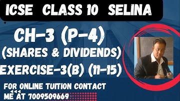 ICSE Ch-3 Shares and Dividends Ex-3(B) Q. No.11-15 From Selina Concise For ICSE Class 10 Math