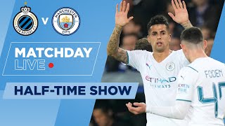 HALF-TIME | CLUB BRUGGE 0-2 MAN CITY | UEFA CHAMPIONS LEAGUE | MATCHDAY LIVE SHOW