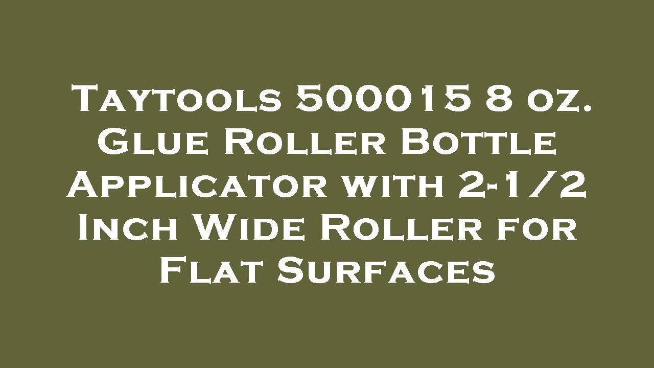 Taytools 500015 8 oz. Glue Roller Bottle Applicator with 2-1/2 Inch ...