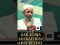 GAK USAH MIKIRIN REZEKI KARNA SEMUA SUDAH DI ATUR ALLAH SWT