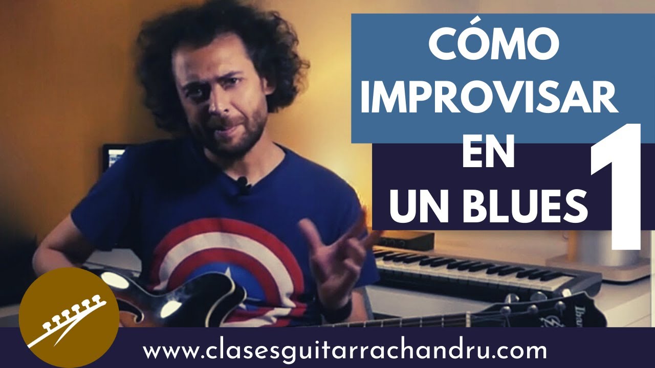 ♩  🎸  CÓMO IMPROVISAR EN UN BLUES 1 🎸 ♩