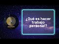 ¿Qué es hacer trabajo personal?