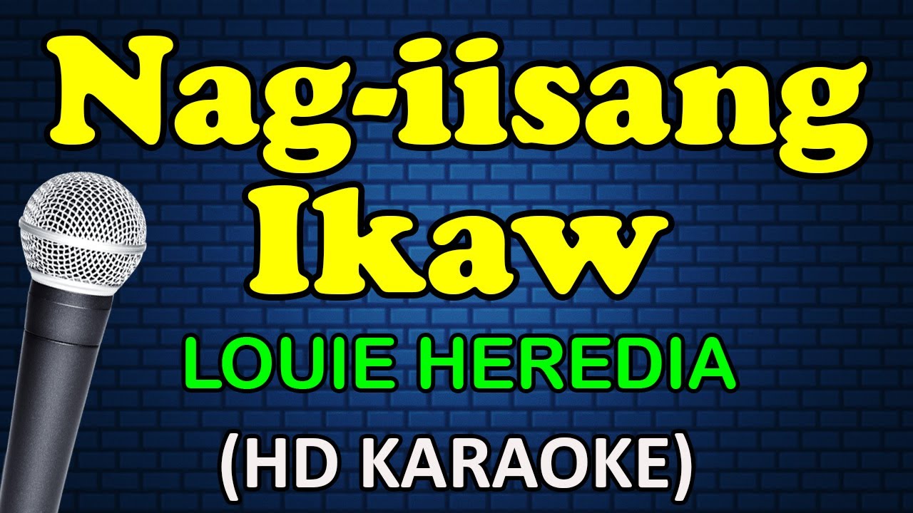 NAG IISANG IKAW   Louie Heredia HD Karaoke