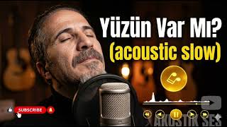 Yüzün Var Mı - Acoustic Slow