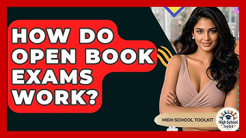 How Do Open Book Exams Work? - High School Toolkit