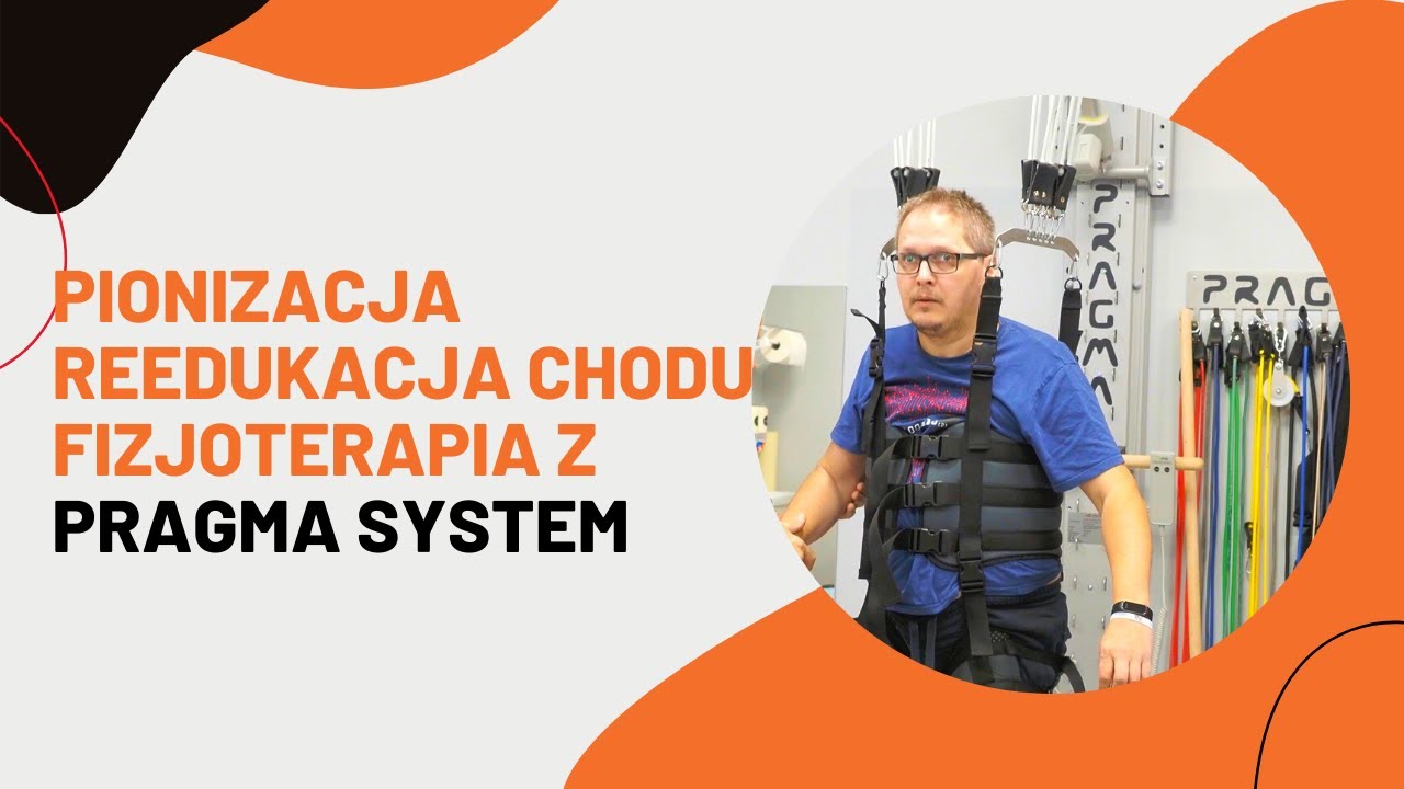Nauka Chodu, Pionizacja, Ćwiczenia Rehabilitacyjne z Pragma System