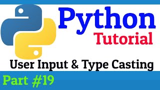 User Input and Type Casting in Python | Python Tutorial For Beginners | Python Tutorial #19