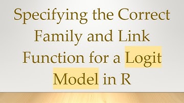 Specifying the Correct Family and Link Function for a Logit Model in R