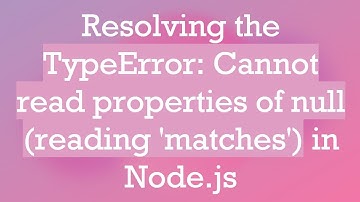 Resolving the TypeError: Cannot read properties of null (reading 