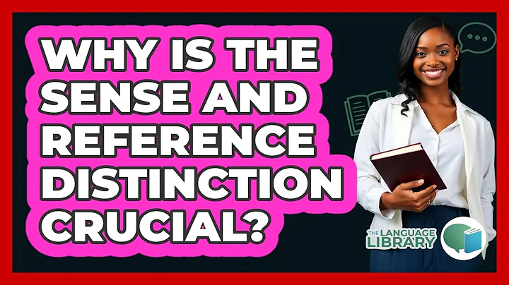 Why Is The Sense And Reference Distinction Crucial?