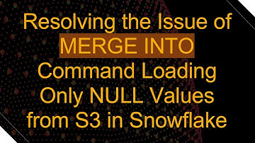 Resolving the Issue of MERGE INTO Command Loading Only NULL Values from S3 in Snowflake