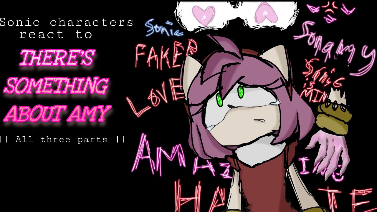 Sonic characters react to There’s Something About Amy ||All three parts|| (Gacha Club)