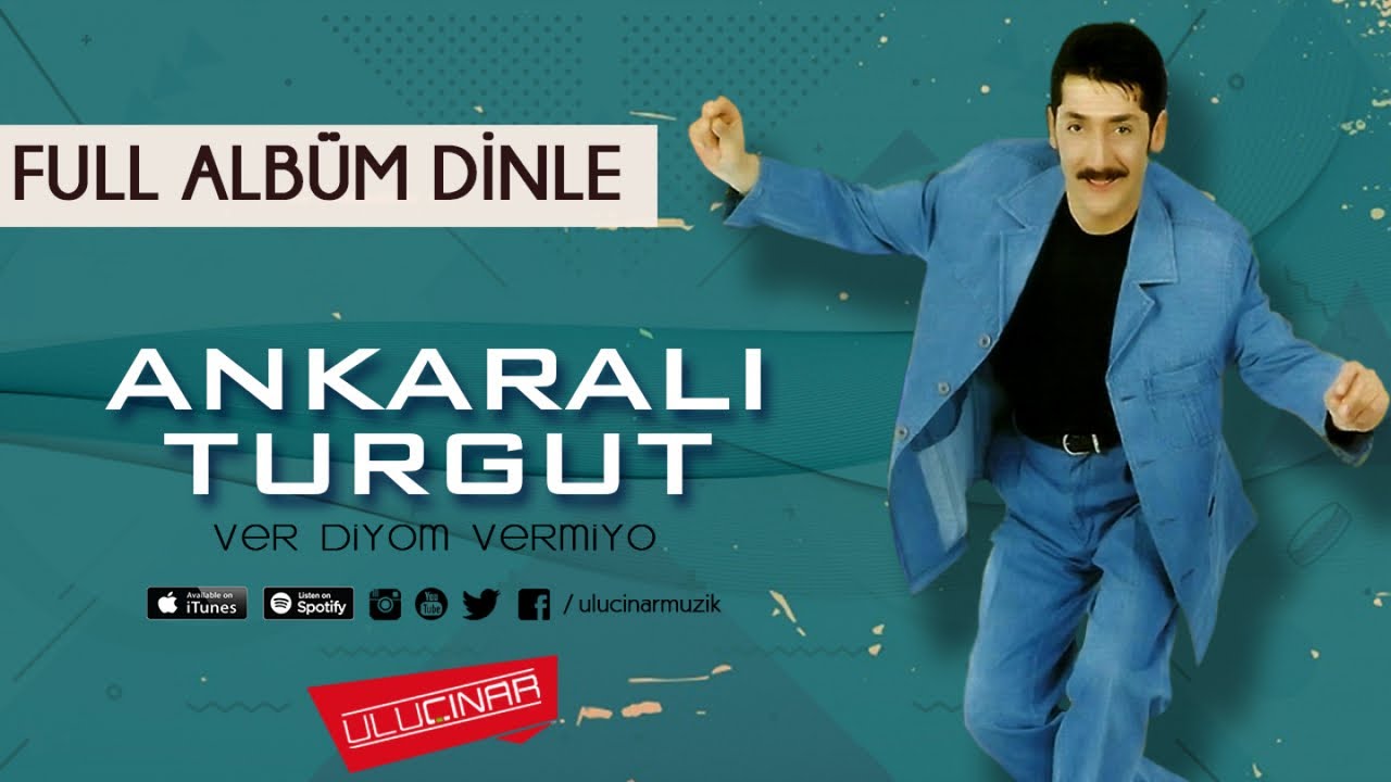 Ankaralı Turgut - Ver Diyom Vermiyo Full Abüm